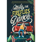Make the Fireflies Dance - Hardcover