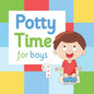 Potty Time for Boys: Potty Training for Toddler Boys - Paperback