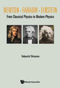 Newton . Faraday . Einstein: From Classical Physics to Modern Physics - Hardcover