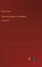 The Life of Horatio, Lord Nelson: in large print - Hardcover