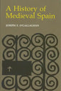 History of Medieval Spain: Memory and Power in the New Europe (Revised) - Hardcover