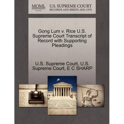 Gong Lum V. Rice U.S. Supreme Court Transcript of Record with Supporting Pleadings - Paperback