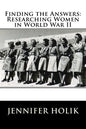 Finding the Answers: Researching Women in World War II - Paperback