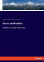 Pearls and Pebbles: Notes of an Old Naturalist - Paperback