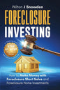 Foreclosure Investing - Step-by-Step Beginners Guide to Profiting from Real Estate Foreclosures: How to Make Money with Foreclosure Short Sales and Fo - Paperback