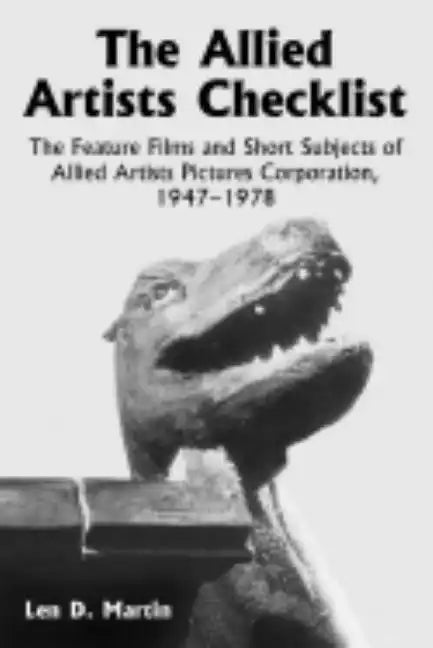 The Allied Artists Checklist: The Feature Films and Short Subjects of Allied Artists Pictures Corporation, 1947-1978 - Paperback