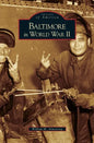 Baltimore in World War II - Hardcover