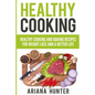 Healthy Cooking: Healthy Cooking And Baking Recipes For Weight Loss And A Better Life - Paperback