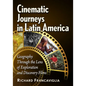 Cinematic Journeys in Latin America: Geography Through the Lens of Exploration and Discovery Films - Paperback