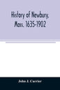 History of Newbury, Mass. 1635-1902 - Paperback