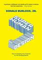 Superhuman by Design: Keys to Unlocking Your Creativity for Life-Changing Results - Paperback