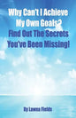 Why Can't I Achieve My Own Goals?: Find Out the Secrets You've Been Missing! - Paperback