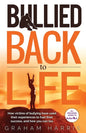 Bullied Back To Life: How victims of bullying have used their experiences to fuel their success, and how you can too. - Paperback