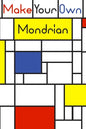 Make your own Mondrian: : 62 Unique Mondrian inspired designs for you to create your own Artwork! - Paperback