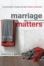 Marriage Matters: Extraordinary Change Through Ordinary Moments - Paperback