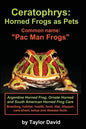 Ceratophrys: Horned Frogs as Pets: Common Name: Pac Man Frogs - Paperback