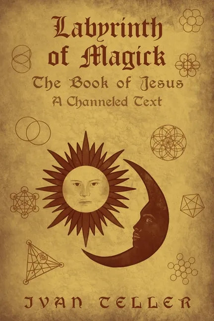 Labyrinth of Magick: The Book of Jesus : A Channeled Text - Paperback