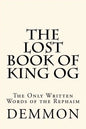 The Lost Book of King Og: The Only Written Words of the Rephaim - Paperback