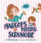 Margot's Missing Scrunchie - Hardcover