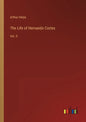 The Life of Hernando Cortes: Vol. II - Paperback