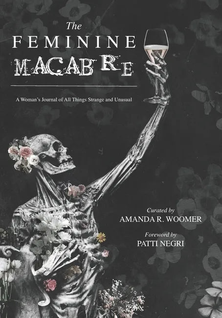 The Feminine Macabre: A Woman's Journal of All Things Strange and Unusual - Paperback