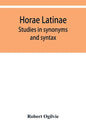 Horae Latinae: studies in synonyms and syntax - Paperback
