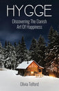 Hygge: Discovering The Danish Art Of Happiness -- How To Live Cozily And Enjoy Life's Simple Pleasures - Paperback