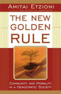 The New Golden Rule: Community and Morality in a Democratic Society - Paperback
