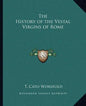 The History of the Vestal Virgins of Rome - Paperback