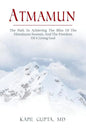 Atmamun: The path to achieving the bliss of the Himalayan Swamis. And the freedom of a living God. - Paperback