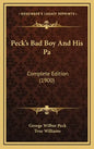 Peck's Bad Boy And His Pa: Complete Edition (1900) - Hardcover