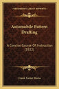 Automobile Pattern Drafting: A Concise Course Of Instruction (1922) - Paperback