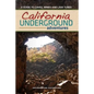 California Underground: A Guide to Caves, Mines and Lava Tubes - Hardcover