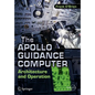 The Apollo Guidance Computer: Architecture and Operation - Paperback