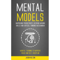 Mental Models: Improving Productivity, Decision Making Skills and Critical Thinking Mechanism (Mental Training to Improve Focus and Self-discipline) - Paperback
