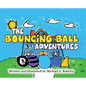 The Bouncing Ball Adventures - Hardcover