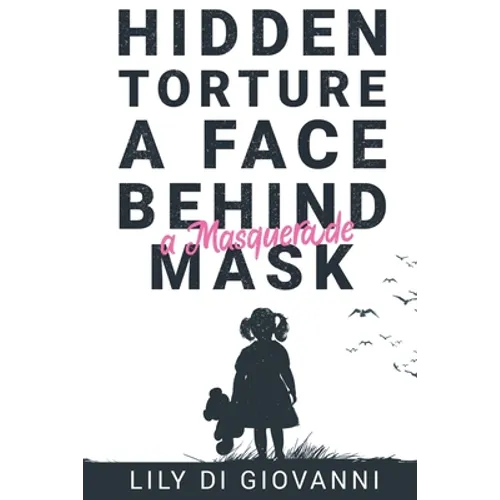 Hidden Torture - A Face Behind A Masquerade Mask - Paperback