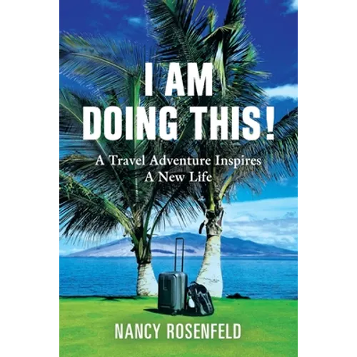 I Am Doing This! A Travel Adventure Inspires A New Life - Paperback