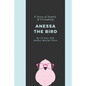 Anessa the Bird: A Story of Family and Friendship - Written By a 10 Year Old Girl from Texas - Paperback