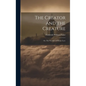 The Creator and the Creature: Or, The Wonders of Divine Love - Hardcover