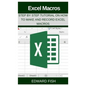Excel Macros: Step by Step Tutorial on How to Make and Record Excel Macros - Paperback
