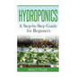 Hydroponics: A Step-by-Step Guide for Beginners - Paperback