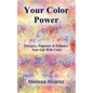Your Color Power: Energize, Empower & Enhance Your Life With Color - Paperback