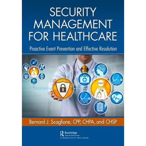 Security Management for Healthcare: Proactive Event Prevention and Effective Resolution - Paperback