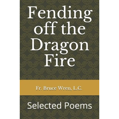 Fending off the Dragon Fire: Selected Poems - Paperback
