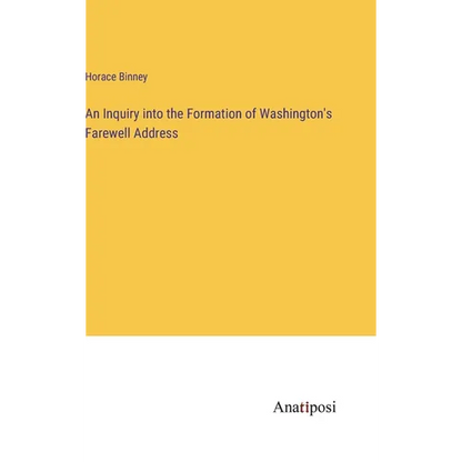 An Inquiry into the Formation of Washington's Farewell Address - Hardcover