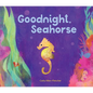 Goodnight, Seahorse - Hardcover