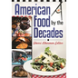 American Food by the Decades - Hardcover