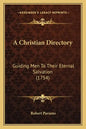 A Christian Directory: Guiding Men to Their Eternal Salvation (1754) - Paperback