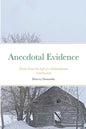 Anecdotal Evidence: Stories From the Life of a Saskatchewan Veterinarian - Paperback
